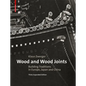 Wood and Wood Joints: Building Traditions of Europe, Japan and China - Hardcover