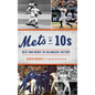 Mets in 10s: Best and Worst of an Amazin' History - Hardcover
