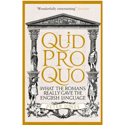 Quid Pro Quo: What the Romans Really Gave the English Language - Paperback