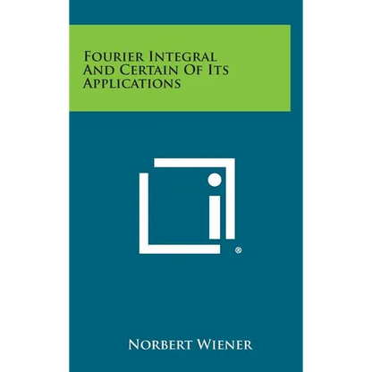 Fourier Integral and Certain of Its Applications - Hardcover