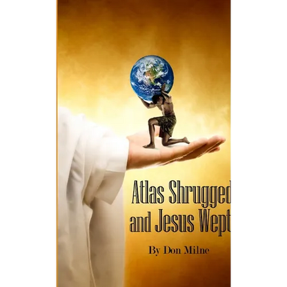Atlas Shrugged and Jesus Wept - Paperback