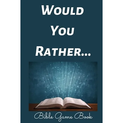 Would You Rather Bible Game Book: Bible Trivia Questions For Adults - Paperback