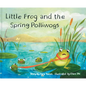 Little Frog and the Spring Polliwogs - Hardcover