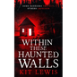 Within These Haunted Walls - Paperback