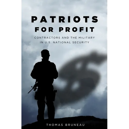 Patriots for Profit: Contractors and the Military in U.S. National Security - Paperback