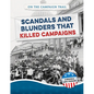 Scandals and Blunders That Killed Campaigns - Library Binding