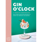 Gin O'Clock: A Year of Ginspiration - Hardcover