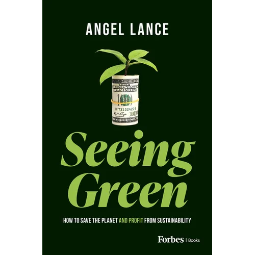 Seeing Green: How to Save the Planet and Profit from Sustainability - Paperback