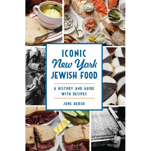 Iconic New York Jewish Food: A History and Guide with Recipes - Paperback