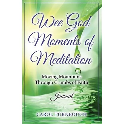 Wee God Moments of Meditation Moving Mountains through Crumbs of Faith Journal - Paperback