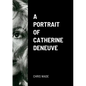 A Portrait of Catherine Deneuve - Paperback