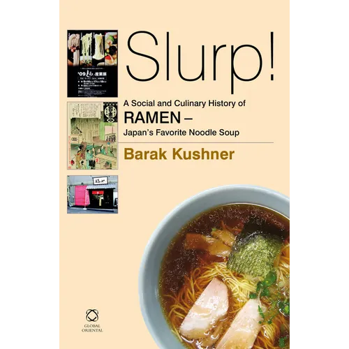 Slurp! a Social and Culinary History of Ramen - Japan's Favorite Noodle Soup - Paperback