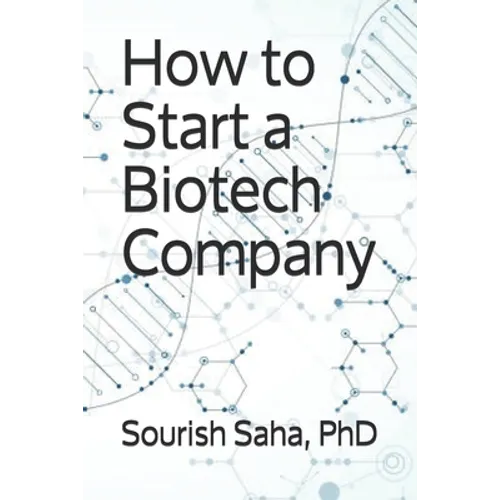 How to Start a Biotech Company - Paperback