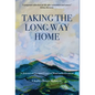 Taking the Long Way Home: A Journey to Joy and Peace of Mind in Retirement - Hardcover