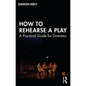 How to Rehearse a Play: A Practical Guide for Directors - Paperback