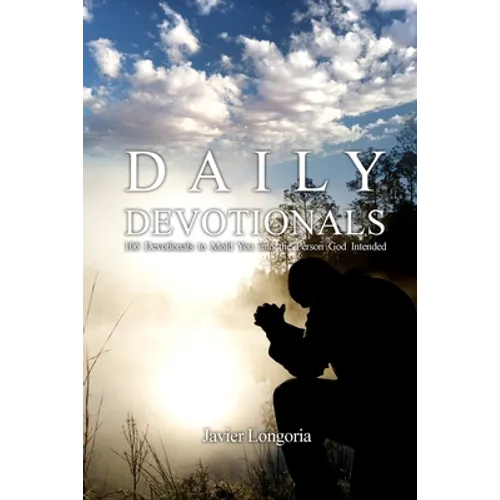Daily Devotionals: 106 Devotionals to Mold You into the Person God Intended - Paperback