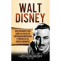 Walt Disney: Una Fascinante Guía sobre la Vida de un Empresario Americano y Pionero en los Dibujos Animados - Hardcover