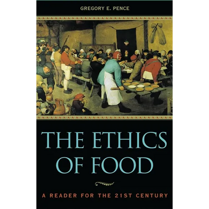 The Ethics of Food: A Reader for the Twenty-First Century - Paperback