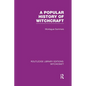 A Popular History of Witchcraft (Rle Witchcraft) - Paperback