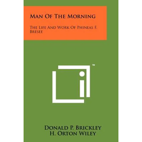 Man Of The Morning: The Life And Work Of Phineas F. Bresee - Paperback