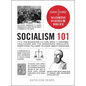 Socialism 101: From the Bolsheviks and Karl Marx to Universal Healthcare and the Democratic Socialists, Everything You Need to Know about Socialism - Hardcover