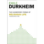 Elementary Forms of Religious Life - Paperback