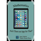 Mathematics: Ain't There an App for That? - Paperback