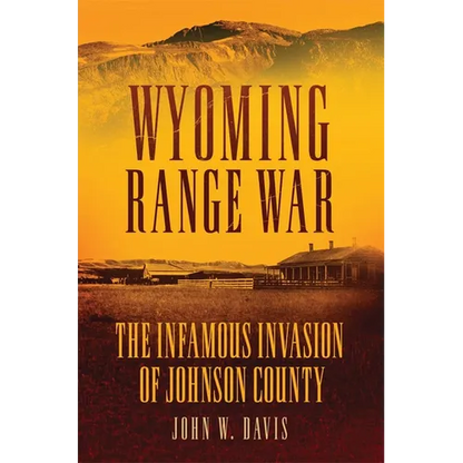 Wyoming Range War: The Infamous Invasion of Johnson County - Paperback