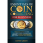 Essentials of Coin Collecting for Beginners - Paperback
