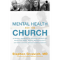 The Mental Health and the Church: A Ministry Handbook for Including Children and Adults with Adhd, Anxiety, Mood Disorders, and Other Common Mental He - Paperback