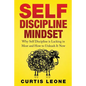 Self Discipline Mindset: Why Self Discipline Is Lacking In Most And How To Unleash It Now - Paperback