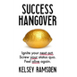 Success Hangover: Ignite your next act. Screw your status quo. Feel alive again. - Hardcover