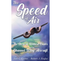 The Speed of Air: The Story of Willard Custer and His Channel Wing Aircraft - Hardcover