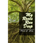 My Roots Run Deep - Hardcover