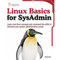 Linux Basics for SysAdmin: Learn core linux concepts and command-line skills to kickstart your system administration career - Paperback