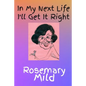 In My Next Life I'll Get It Right - Paperback