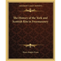 The History of the York and Scottish Rite in Freemasonry - Paperback