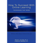 How to Succeed With Online Learning: Techniques That Work - Paperback