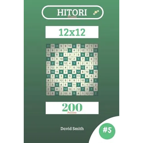 Hitori Puzzles - 200 Puzzles 12x12 Vol.5 - Paperback