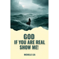 God If You Are Real Show Me! - Paperback