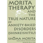 Morita Therapy and the True Nature of Anxiety-Based Disorders (Shinkeishitsu) - Paperback