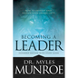 Becoming a Leader: How to Develop and Release Your Unique Gifts (Expanded Edition with Study Guide) - Paperback