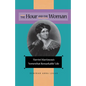 The Hour and the Woman: Harriet Martineau's Somewhat Remarkable Life - Hardcover