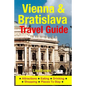 Vienna & Bratislava Travel Guide: Attractions, Eating, Drinking, Shopping & Places To Stay - Paperback