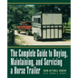 The Complete Guide to Buying, Maintaining and Servicing a Horse Trailer - Paperback