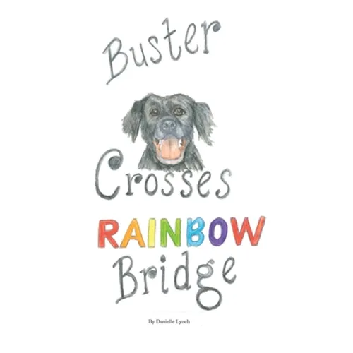 Buster Crosses Rainbow Bridge - Paperback