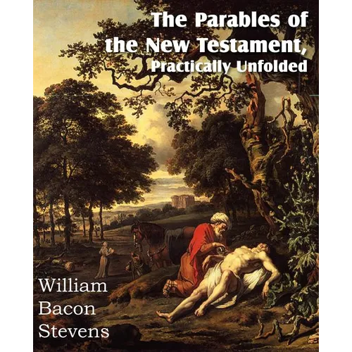 The Parables of the New Testament, Practically Unfolded - Paperback