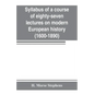 Syllabus of a course of eighty-seven lectures on modern European history (1600-1890) - Paperback