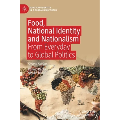 Food, National Identity and Nationalism: From Everyday to Global Politics - Hardcover
