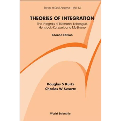 Theories of Integration: The Integrals of Riemann, Lebesgue, Henstock-Kurzweil, and McShane (Second Edition) - Hardcover